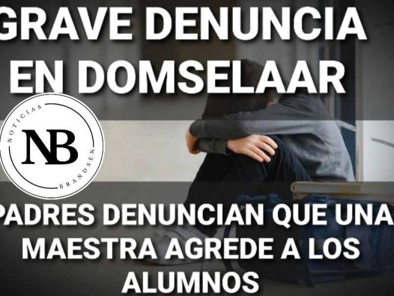 GRAVE DENUNCIA EN DOMSELAAR : PADRES DENUNCIAN VIOLENCIA EN UNA ESCUELA PRIMARIA POR PARTE DE UNA&nbsp;MAESTRA